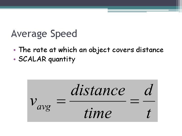 Average Speed • The rate at which an object covers distance • SCALAR quantity