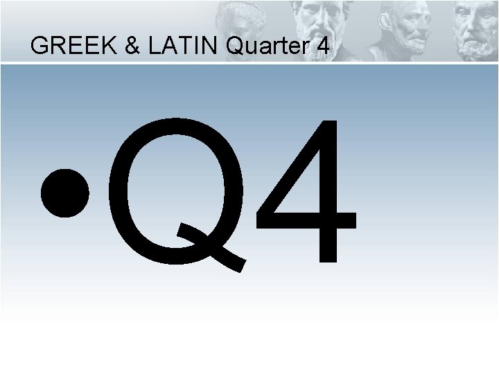 GREEK & LATIN Quarter 4 • Q 4 GREEK & LATIN Quarter 4 • Q 4