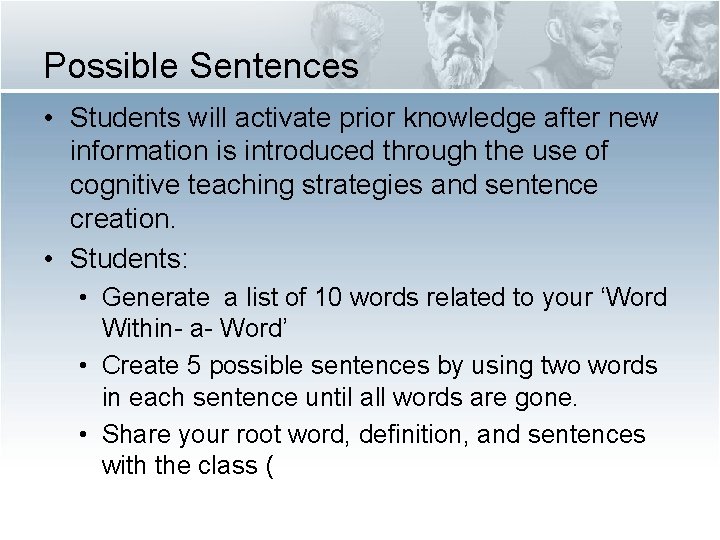 Possible Sentences • Students will activate prior knowledge after new information is introduced through Possible Sentences • Students will activate prior knowledge after new information is introduced through