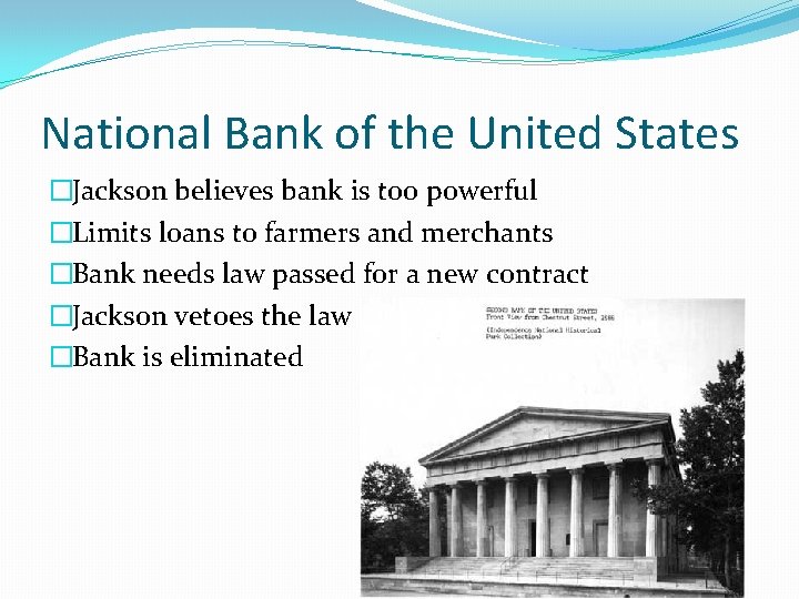 National Bank of the United States �Jackson believes bank is too powerful �Limits loans