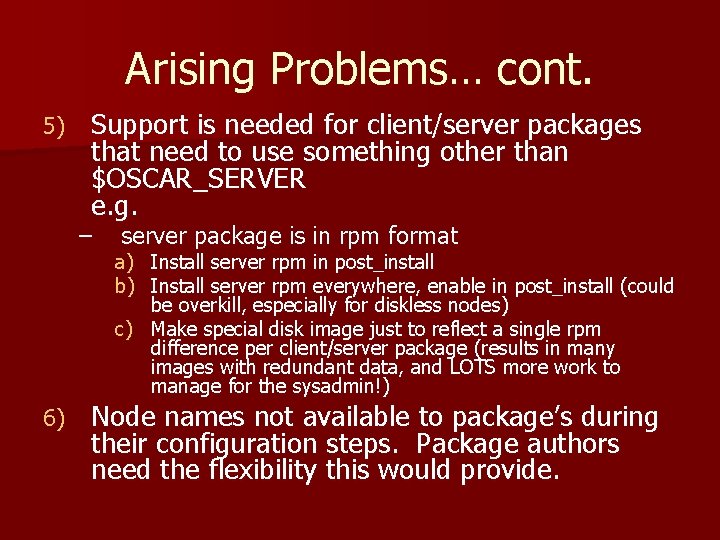 Arising Problems… cont. 5) Support is needed for client/server packages that need to use Arising Problems… cont. 5) Support is needed for client/server packages that need to use
