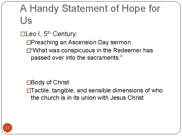 A Handy Statement of Hope for Us �Leo I, 5 th Century: �Preaching an