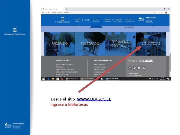 Desde el sitio WWW. ULAGOS. CL ingrese a Bibliotecas 