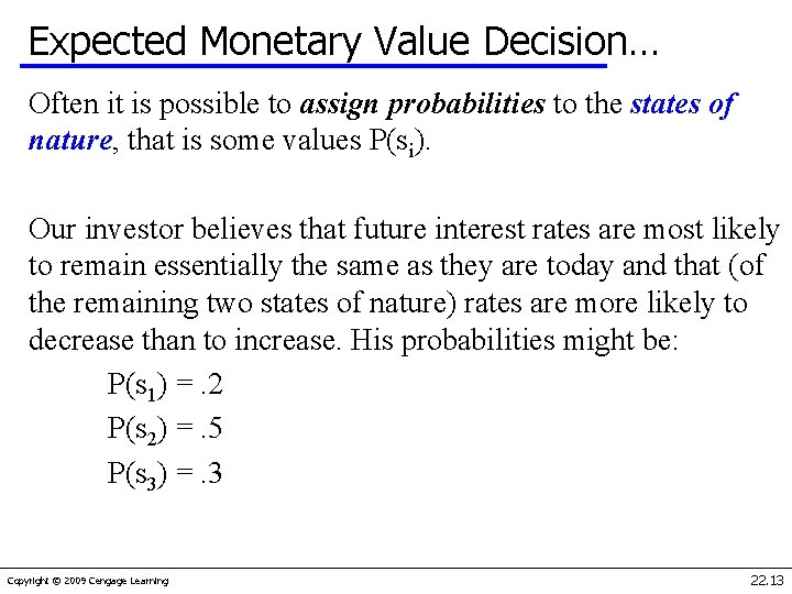 Expected Monetary Value Decision… Often it is possible to assign probabilities to the states