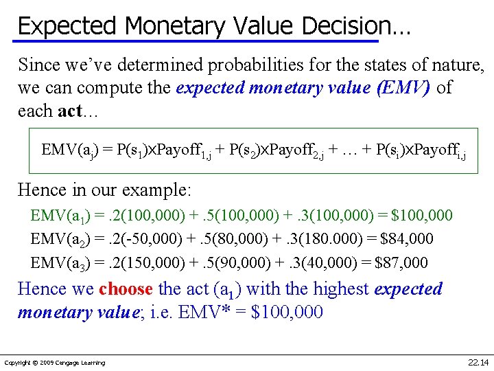 Expected Monetary Value Decision… Since we’ve determined probabilities for the states of nature, we