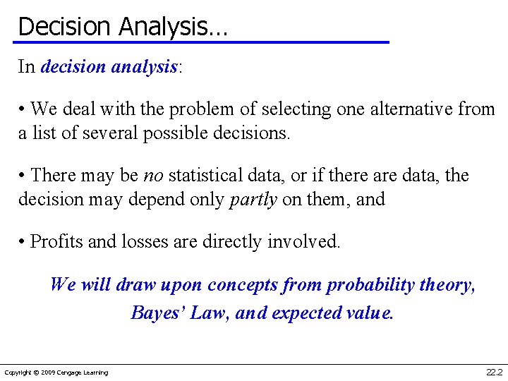 Decision Analysis… In decision analysis: • We deal with the problem of selecting one