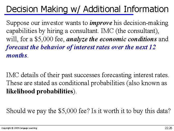 Decision Making w/ Additional Information Suppose our investor wants to improve his decision-making capabilities