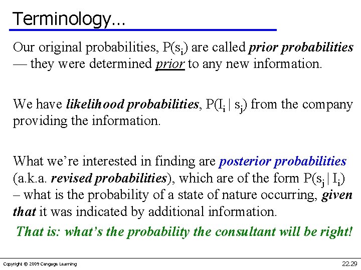Terminology… Our original probabilities, P(si) are called prior probabilities — they were determined prior