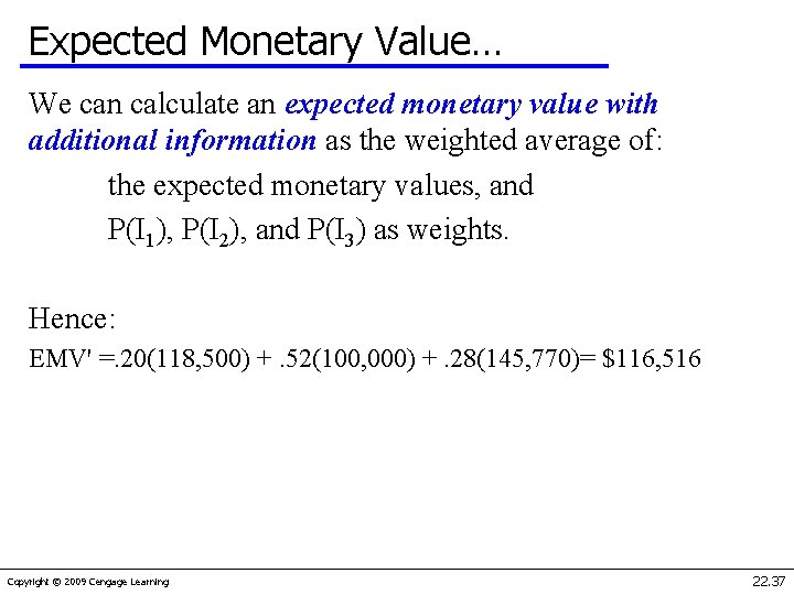 Expected Monetary Value… We can calculate an expected monetary value with additional information as