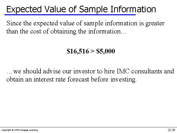 Expected Value of Sample Information Since the expected value of sample information is greater