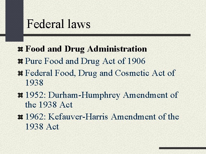 Federal laws Food and Drug Administration Pure Food and Drug Act of 1906 Federal