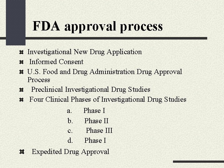  FDA approval process Investigational New Drug Application Informed Consent U. S. Food and