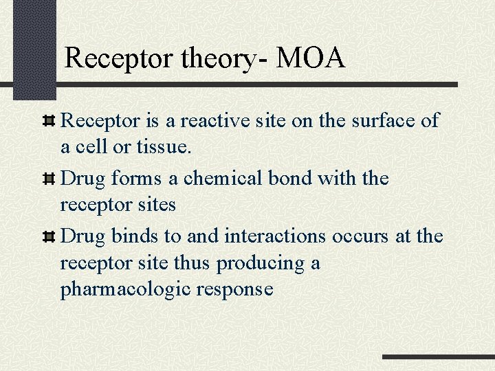 Receptor theory- MOA Receptor is a reactive site on the surface of a cell