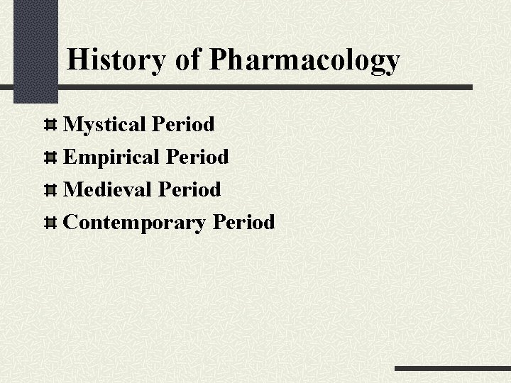 History of Pharmacology Mystical Period Empirical Period Medieval Period Contemporary Period 