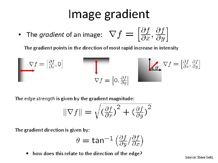 Image gradient • The gradient of an image: The gradient points in the direction Image gradient • The gradient of an image: The gradient points in the direction