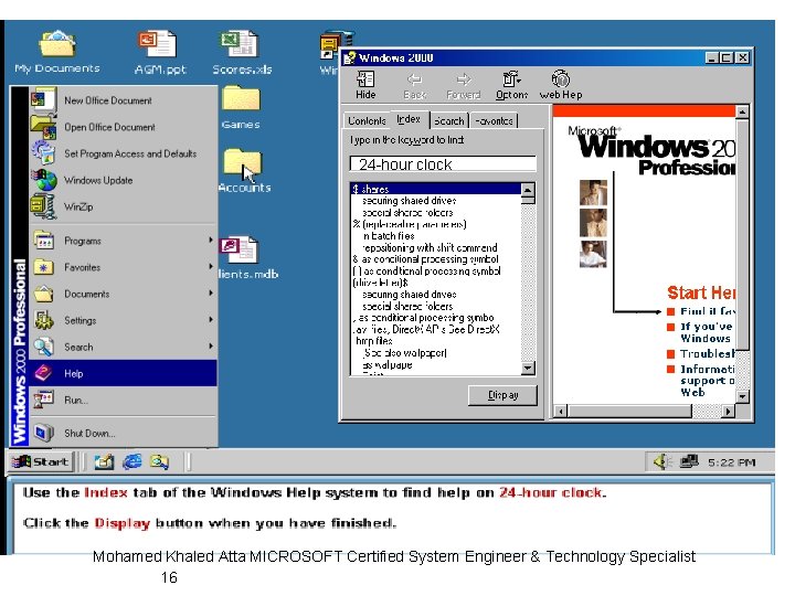 24 -hour clock Mohamed Khaled Atta MICROSOFT Certified System Engineer & Technology Specialist 16