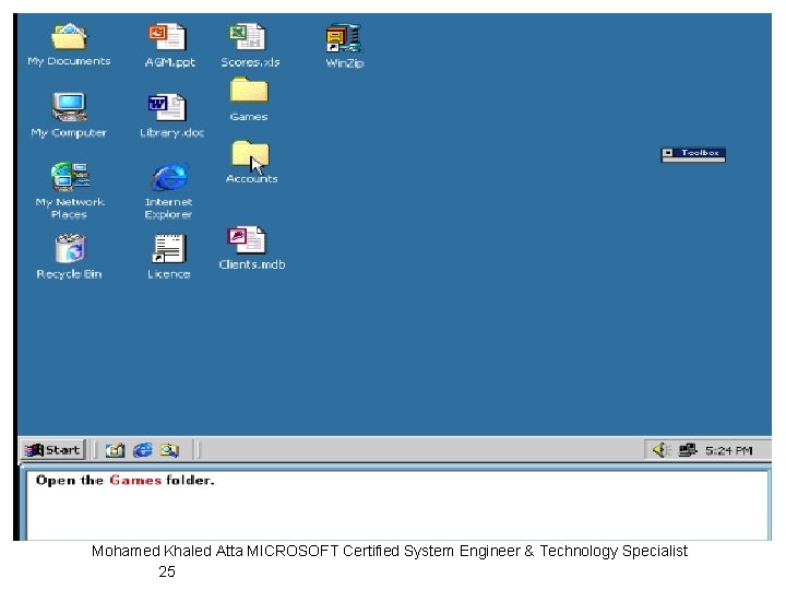 Mohamed Khaled Atta MICROSOFT Certified System Engineer & Technology Specialist 25 