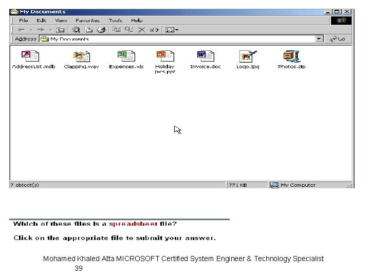 Mohamed Khaled Atta MICROSOFT Certified System Engineer & Technology Specialist 39 