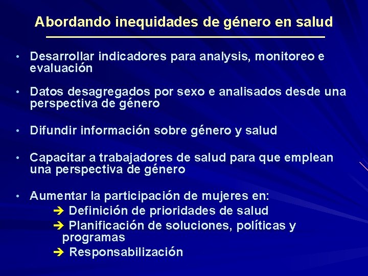 Abordando inequidades de género en salud • Desarrollar indicadores para analysis, monitoreo e evaluación