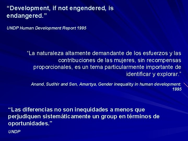 “Development, if not engendered, is endangered. ” UNDP Human Development Report 1995 “La naturaleza