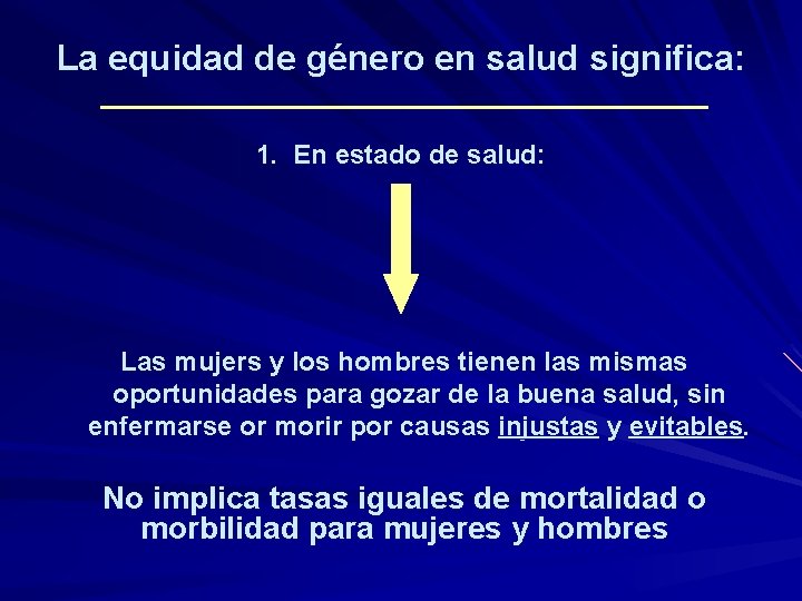 La equidad de género en salud significa: 1. En estado de salud: Las mujers