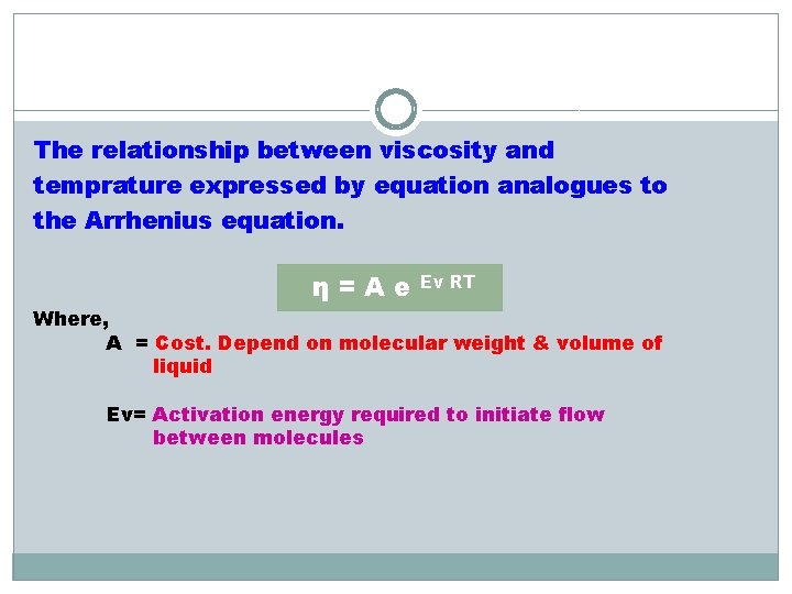 The relationship between viscosity and temprature expressed by equation analogues to the Arrhenius equation.