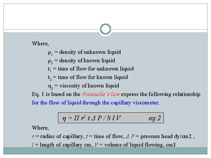 Where, ρ1 = density of unknown liquid ρ2 = density of known liquid t