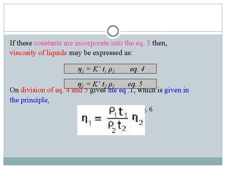 If these constants are incorporate into the eq. 3 then, viscosity of liquids may