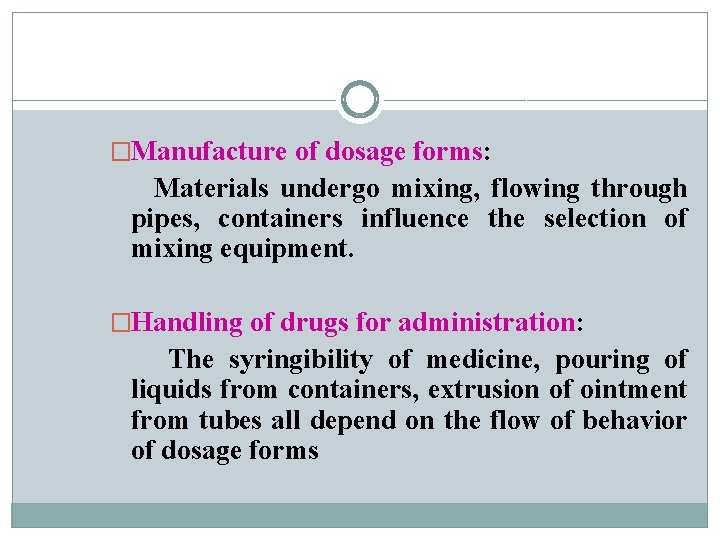 �Manufacture of dosage forms: Materials undergo mixing, flowing through pipes, containers influence the selection