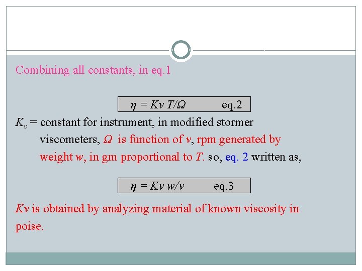 Combining all constants, in eq. 1 η = Kv T/Ω eq. 2 Kv =