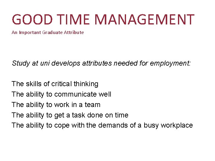 GOOD TIME MANAGEMENT An Important Graduate Attribute Study at uni develops attributes needed for