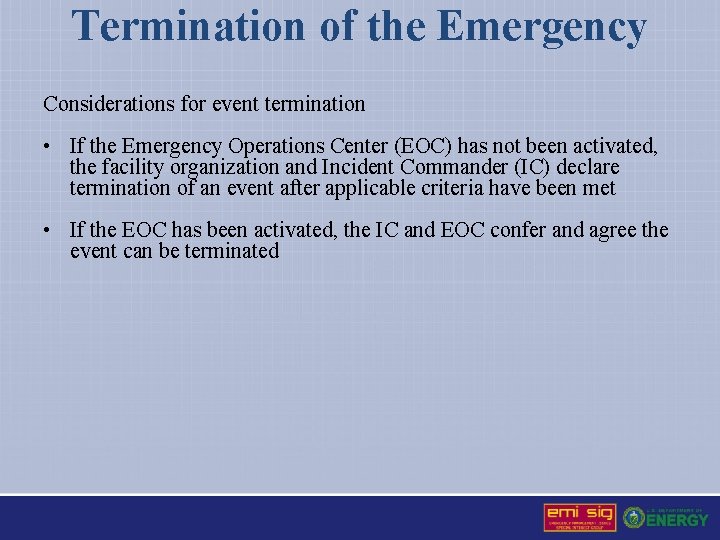 Termination of the Emergency Considerations for event termination • If the Emergency Operations Center