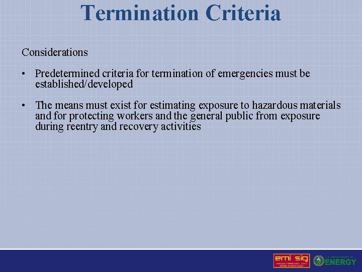 Termination Criteria Considerations • Predetermined criteria for termination of emergencies must be established/developed •