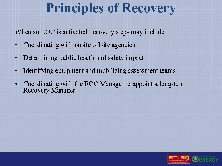 Principles of Recovery When an EOC is activated, recovery steps may include • Coordinating
