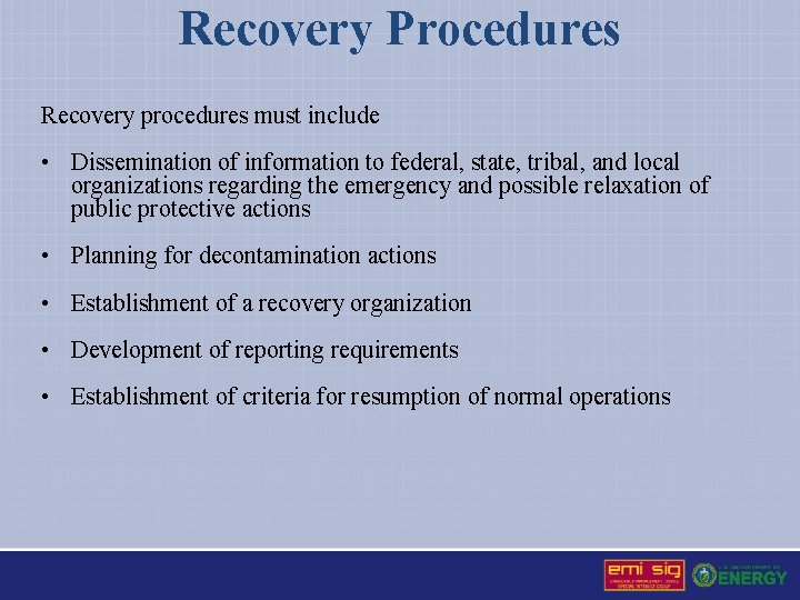 Recovery Procedures Recovery procedures must include • Dissemination of information to federal, state, tribal,