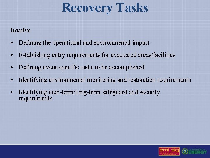 Recovery Tasks Involve • Defining the operational and environmental impact • Establishing entry requirements
