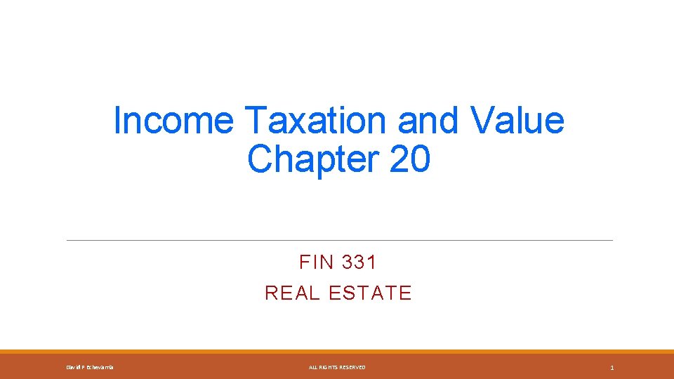 Income Taxation and Value Chapter 20 FIN 331 REAL ESTATE David P Echevarria ALL