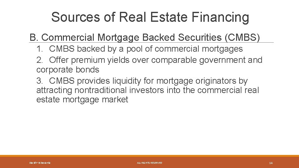 Sources of Real Estate Financing B. Commercial Mortgage Backed Securities (CMBS) 1. CMBS backed