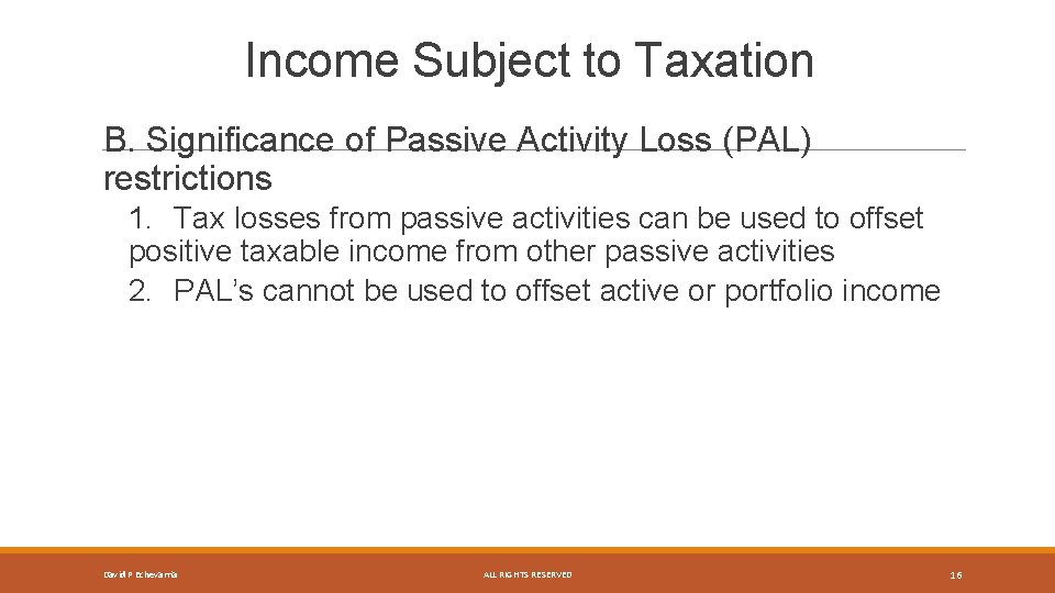 Income Subject to Taxation B. Significance of Passive Activity Loss (PAL) restrictions 1. Tax