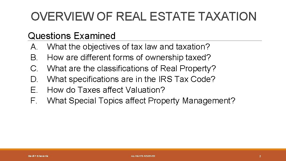 OVERVIEW OF REAL ESTATE TAXATION Questions Examined A. B. C. D. E. F. What