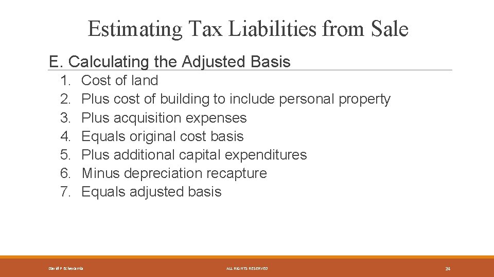 Estimating Tax Liabilities from Sale E. Calculating the Adjusted Basis 1. 2. 3. 4.