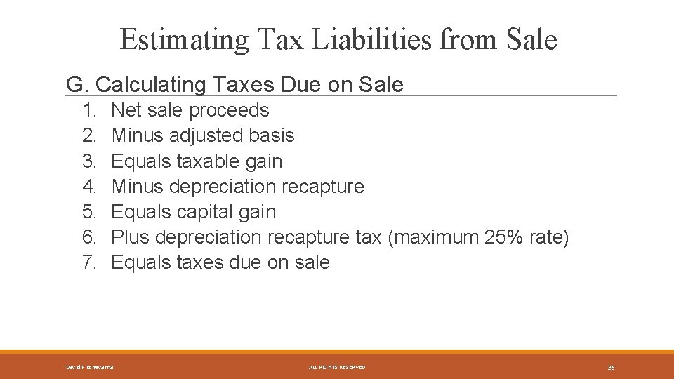 Estimating Tax Liabilities from Sale G. Calculating Taxes Due on Sale 1. 2. 3.