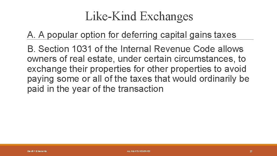 Like-Kind Exchanges A. A popular option for deferring capital gains taxes B. Section 1031