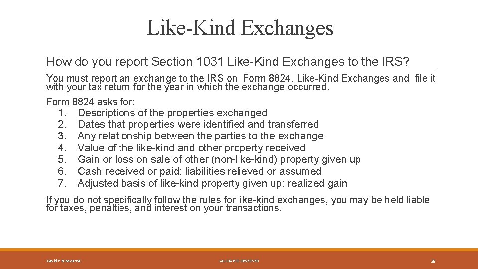 Like-Kind Exchanges How do you report Section 1031 Like-Kind Exchanges to the IRS? You