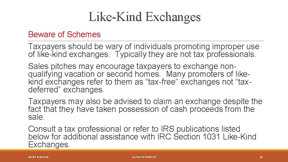 Like-Kind Exchanges Beware of Schemes Taxpayers should be wary of individuals promoting improper use