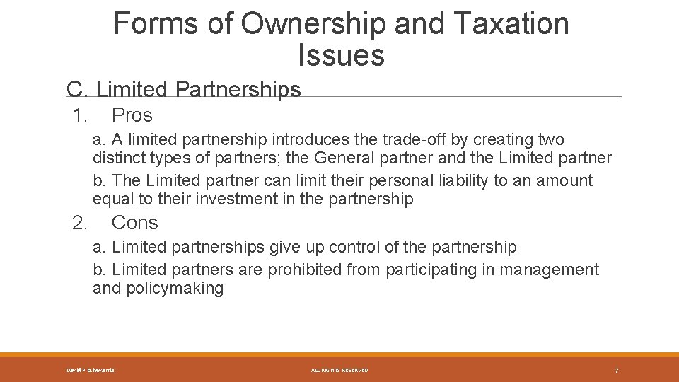 Forms of Ownership and Taxation Issues C. Limited Partnerships 1. Pros a. A limited