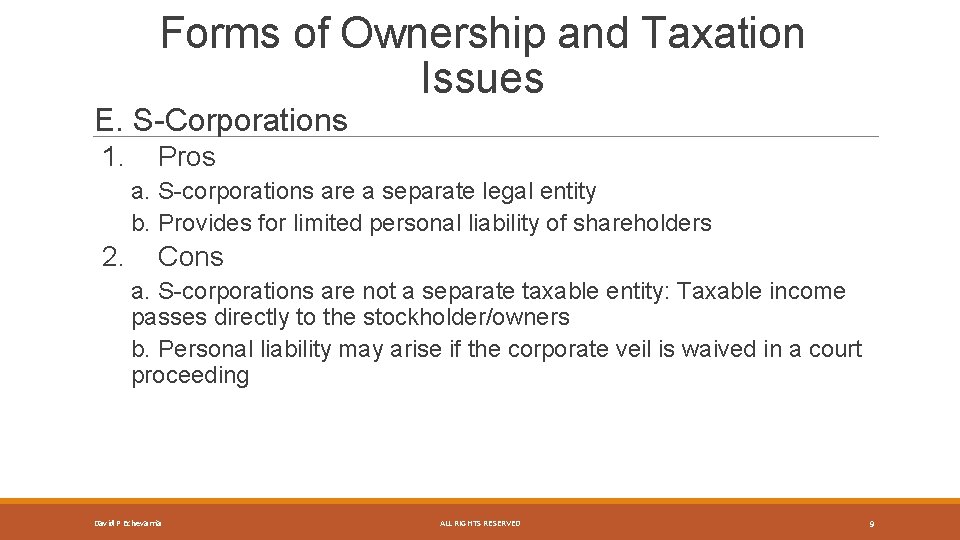 Forms of Ownership and Taxation Issues E. S-Corporations 1. Pros a. S-corporations are a