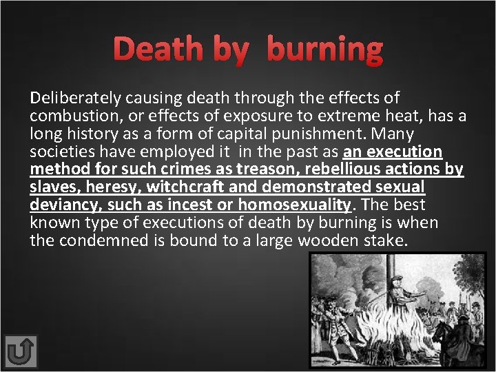 Death by burning Deliberately causing death through the effects of combustion, or effects of