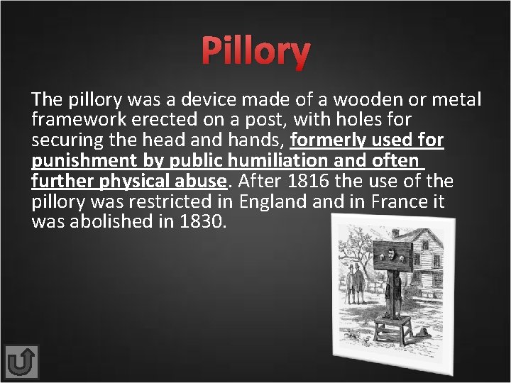 Pillory The pillory was a device made of a wooden or metal framework erected