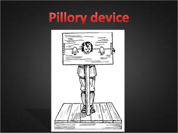 Pillory device 